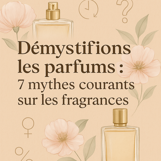 Démystifions les parfums : 7 mythes courants sur les fragrances
